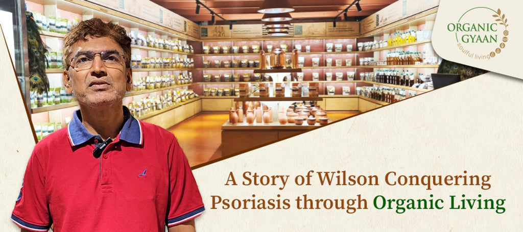 A Story of Wilson conquering Psoriasis through Organic Living