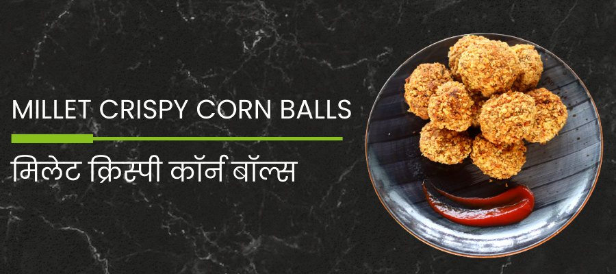 Delicious Millet Corn Balls: Fusion of Flavor & Health – Organic Gyaan