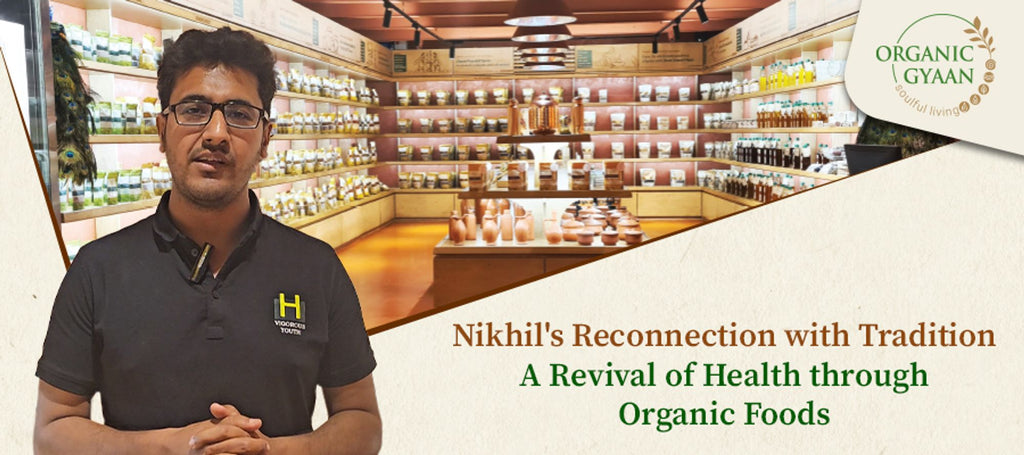 Nikhil's Reconnection with Tradition: A Revival of Health through Organic Foods