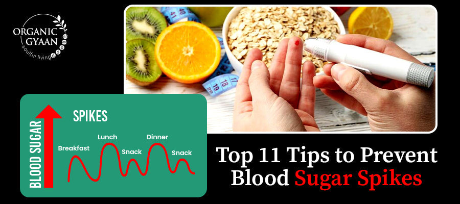 Top 11 Tips to Prevent Blood Sugar Spikes