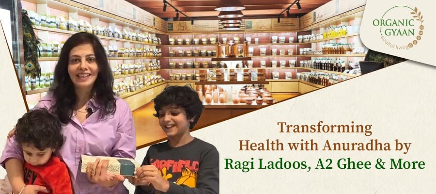 Transforming Health with Anuradha by Ragi Ladoos, A2 Ghee & More