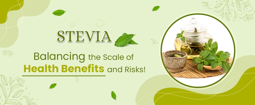 benefits and risks of stevia 