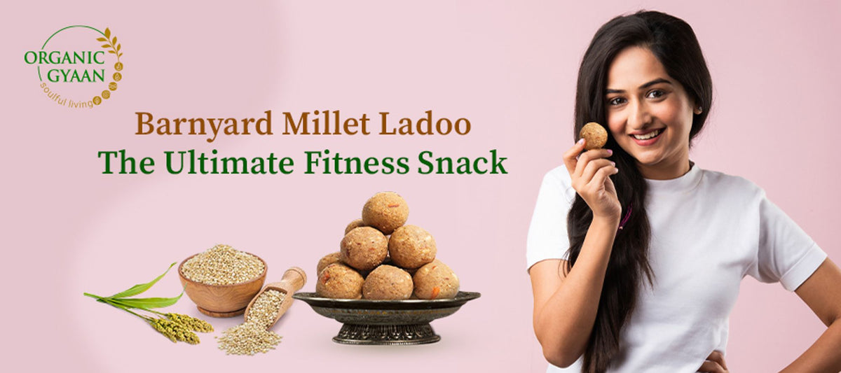 Barnyard Millet Ladoo: Healthy Snack for Fitness – Organic Gyaan