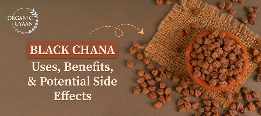 Black Chana: Uses, benefits and its side effects
