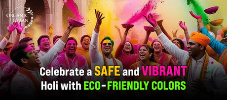 Celebrate a Safe and Vibrant Holi with Eco-Friendly Colors