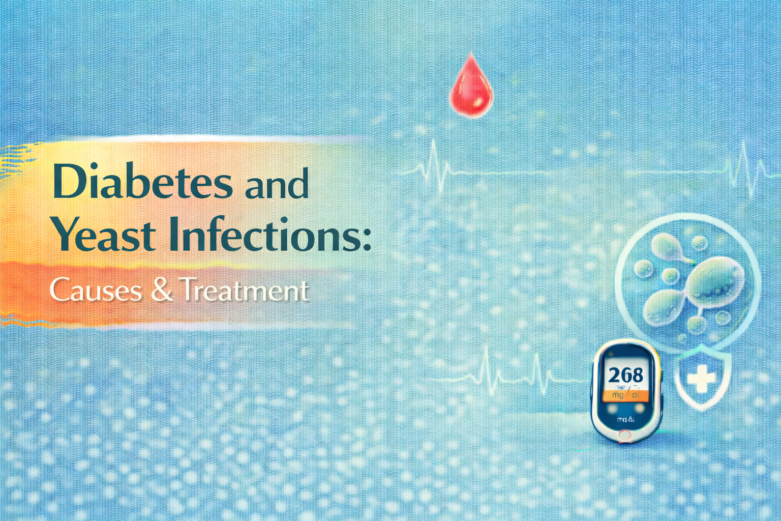 Diabetes and Yeast Infections: Causes, Treatment & Prevention Guide
