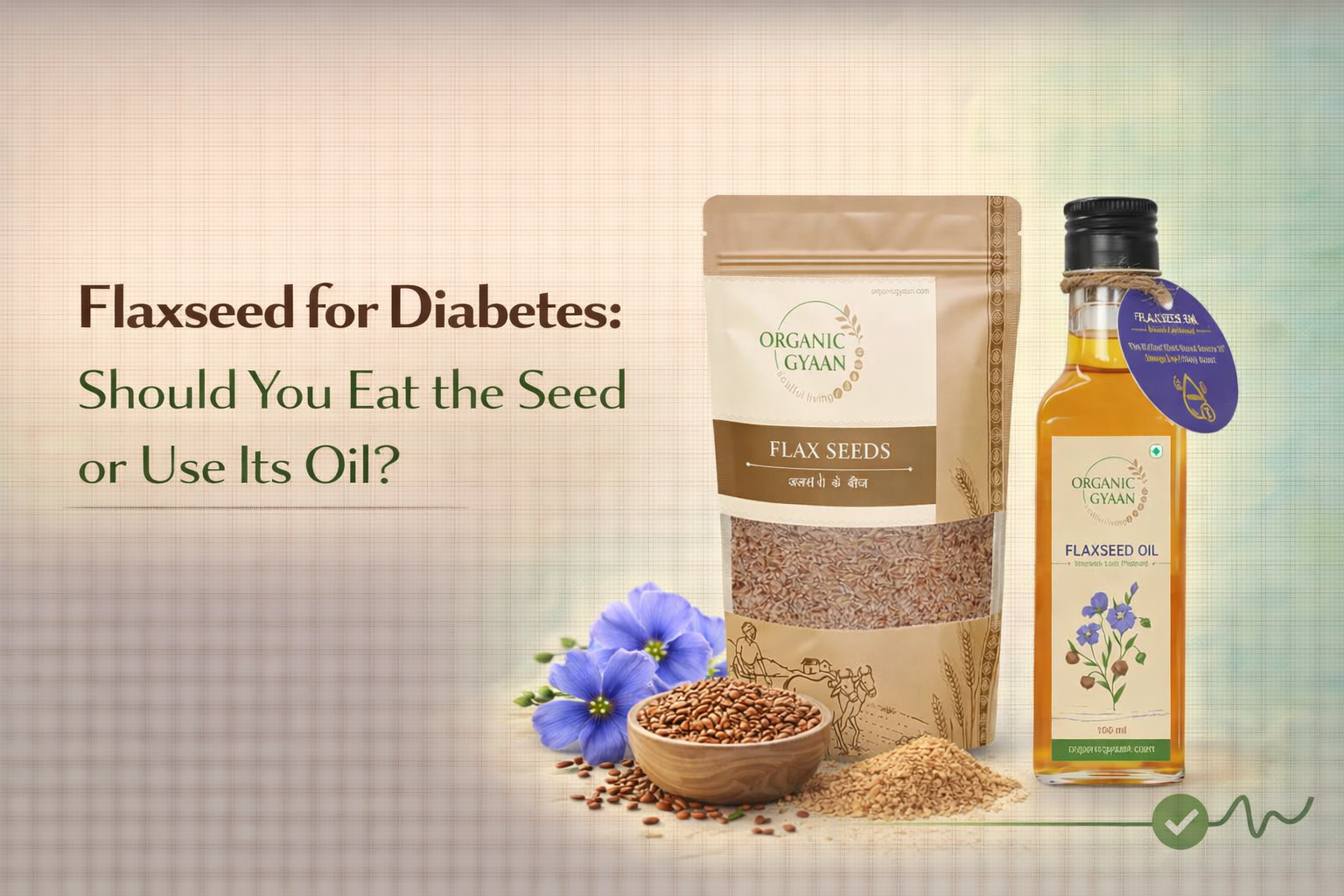 Flaxseed for Diabetes: Should You Eat the Seed or Use Its Oil?