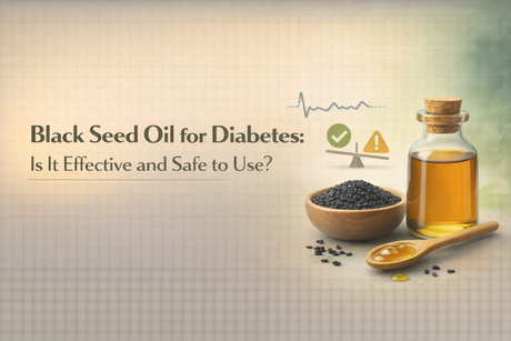Black Seed Oil for Diabetes: Is It Effective and Safe to Use?