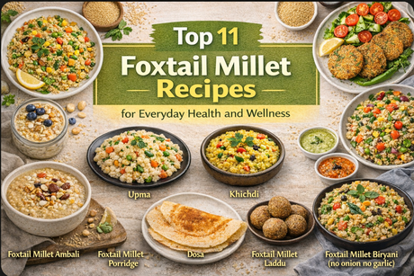 Top 11 Foxtail Millet Recipes for Everyday Health and Wellness