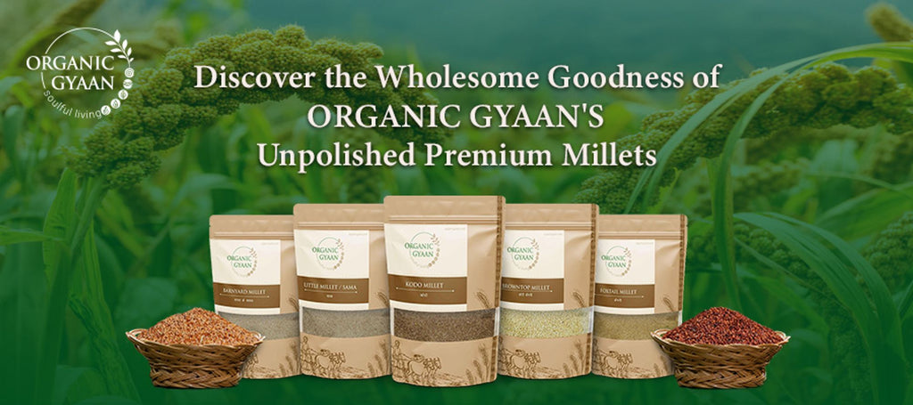 Wholesome Goodness of Organic Gyaan's Unpolished Premium Millets
