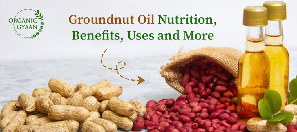 Groundnut oil benefits, nutritions, uses and more