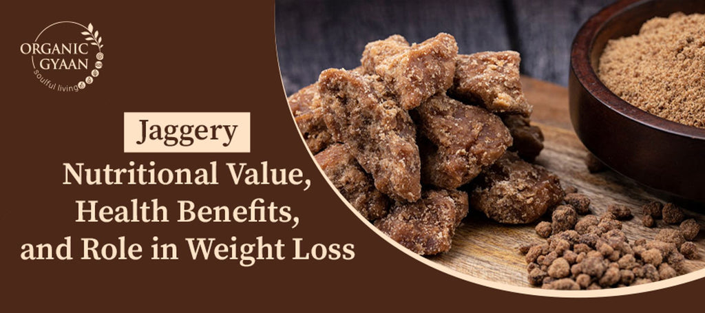 Jaggery: its health benefits, nutritional value, and role in weight loss