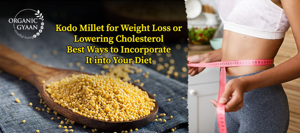 Kodo millet for weight loss and lowering cholesterol