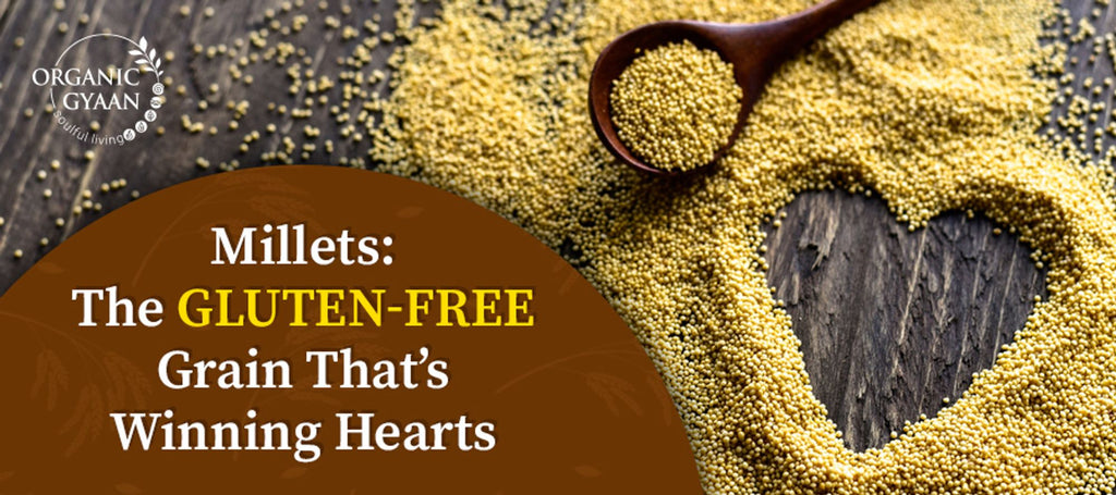 Millets: The Gluten Free Grain that's Winning Hearts