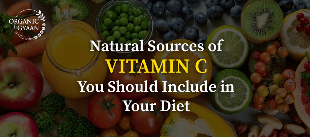Top Natural Sources of Vitamin C for Your Diet – Organic Gyaan