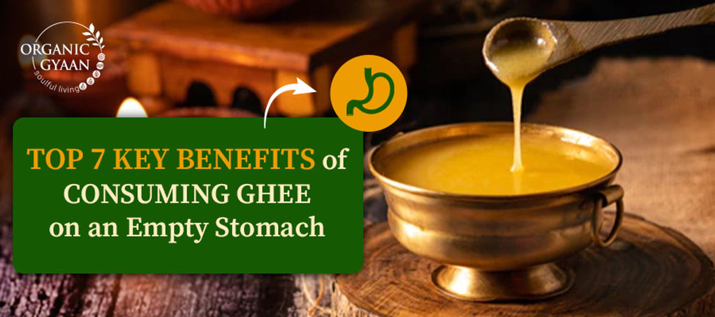 Benefits of consuming ghee on empty stomach