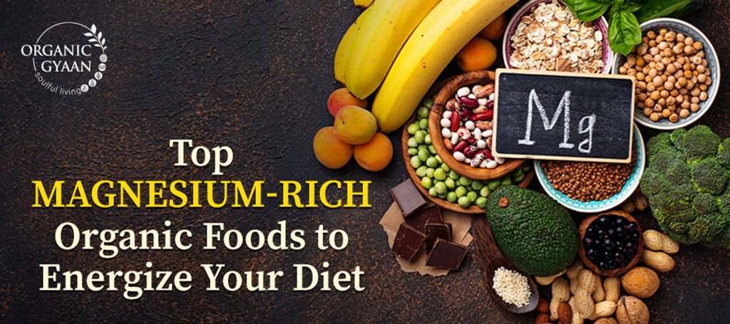 Magnesium rich organic food to energize your diet