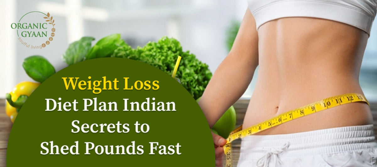 Best Diet Plan for Weight Loss Indian Meal Guide Organic Gyaan
