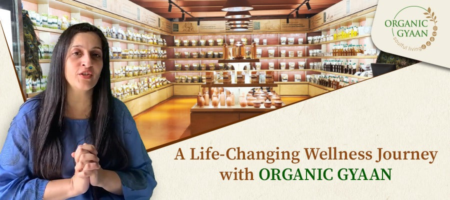 Life changing wellness journey with organic gyaan
