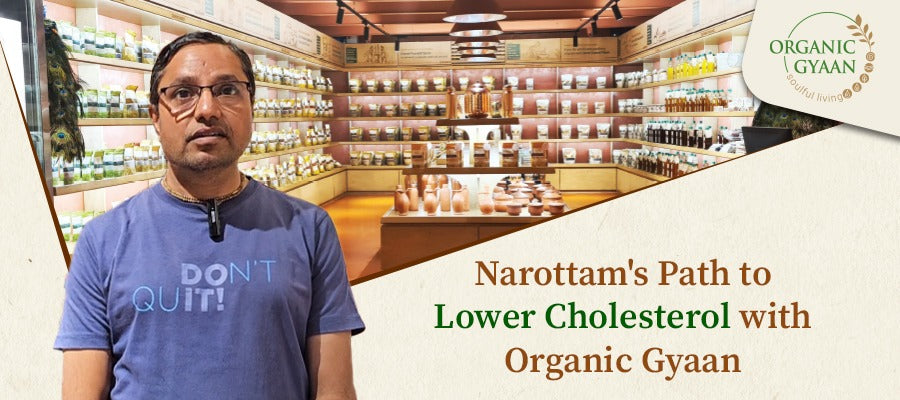 Narottam's Path to Lower Cholesterol with Organic Gyaan
