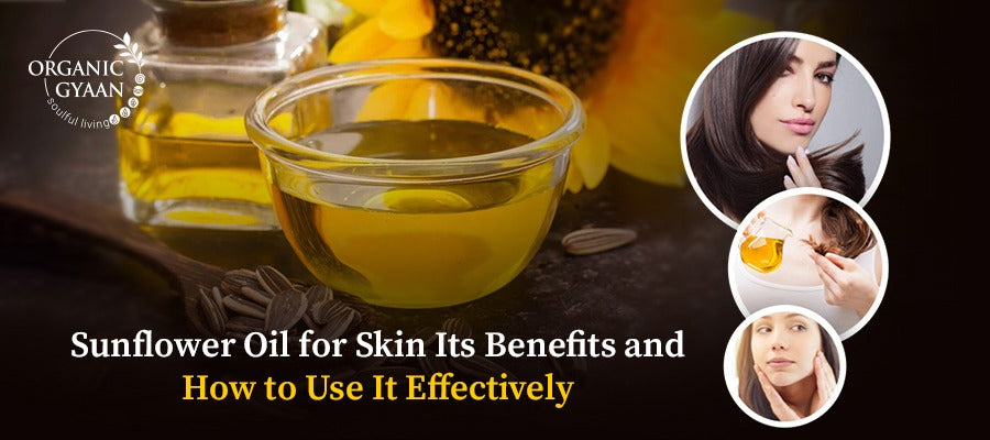 Sunflower Oil Benefits for Skin: Nourish, Protect & Glow Naturally