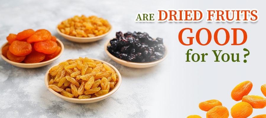 dried fruits: good or bad?